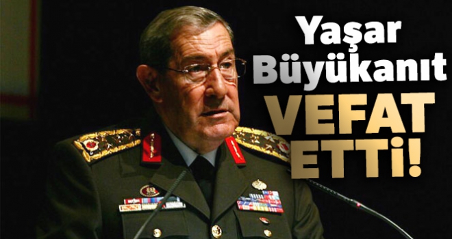 Son dakika… Yaşar Büyükanıt vefat etti!