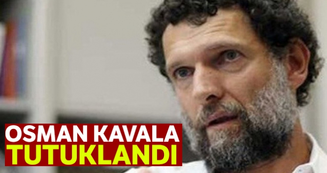 Osman Kavala tutuklandı