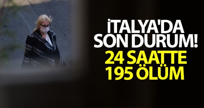 İtalya'da son 24 saatte korona virüsten 195 ölüm