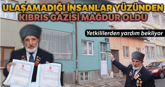 Ulaşamadığı 3 kişiden dolayı imar affından yararlanamayan Kıbrıs gazisi mağdur oldu