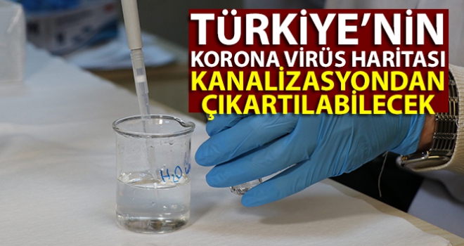 Türkiye'nin korona virüs haritası kanalizasyondan çıkartılabilecek