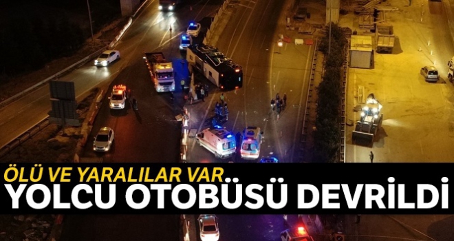 Bursa'da yolcu otobüsü devrildi, ölü ve yaralılar var