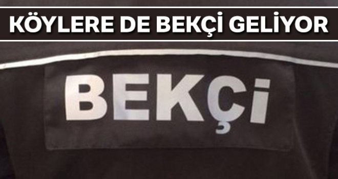 Köylere de bekçi geliyor