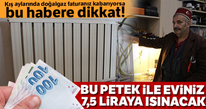 Bu petek ile eviniz 7.5 liraya ısınacak