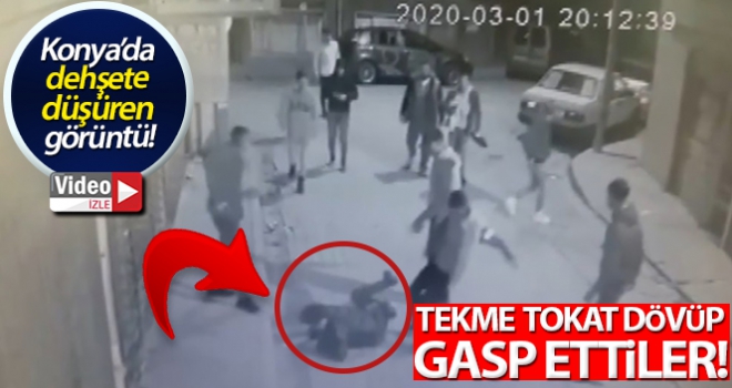 Konya'da tekme tokat dövülen gencin gasp edilme anı kamerada