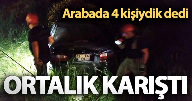 Arabada '4 kişiydik' dedi ortalık karıştı