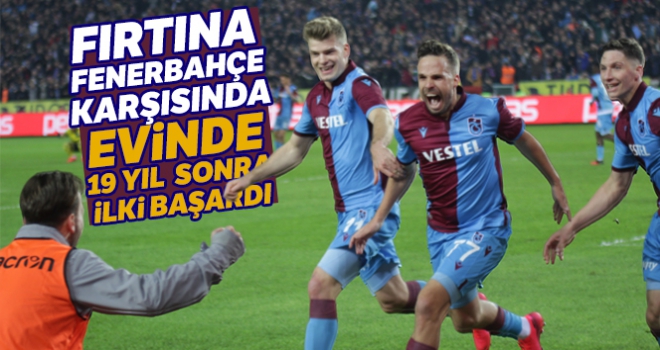 Trabzonspor, Fenerbahçe karşısında evinde 19 yıl sonra bir ilki başardı