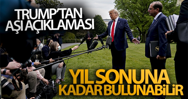 Trump'tan aşı açıklaması: 'Yıl sonuna kadar bulunabilir'