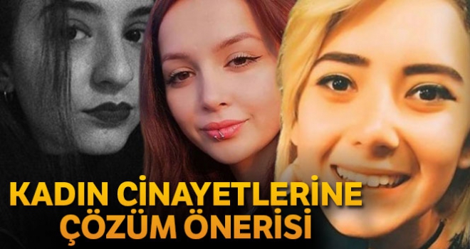 Kadın cinayetlerine çözüm önerisi