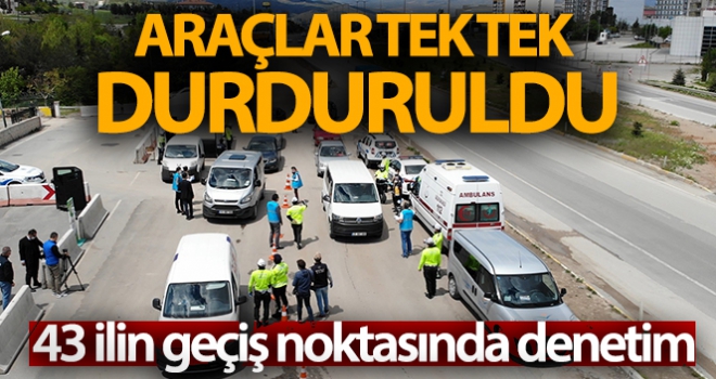 43 ilin geçiş noktasında araçlar tek tek durduruldu