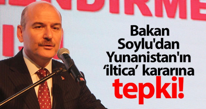 Bakan Soylu'dan Yunanistan'ın ‘iltica' kararına tepki