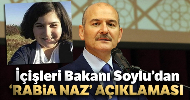 İçişleri Bakanı Soylu'dan ‘Rabia Naz' açıklaması