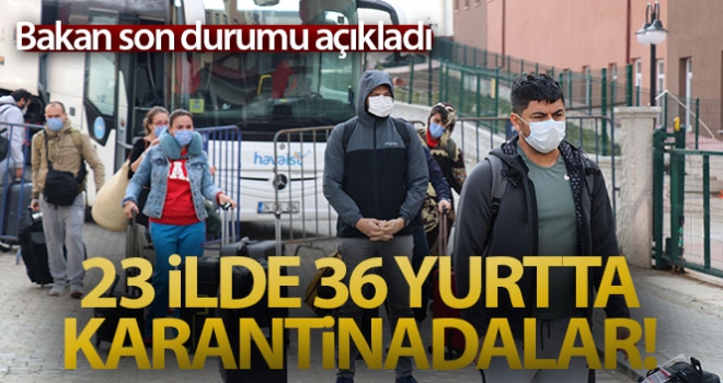 Yurt dışından gelen 11 bin 269 vatandaş 23 ilde KYK yurtlarında karantina altında