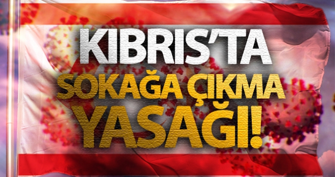 KKTC'de tam sokağa çıkma yasağı