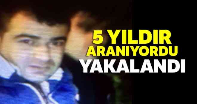 5 yıldır aranıyordu: Yakalandı