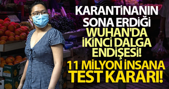 Karantinanın sona erdiği Wuhan'da ikinci dalga endişesi