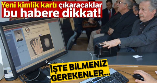 Çipli kimlik kartı almanız için yapmanız gerekenler!