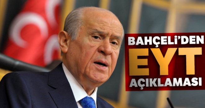 MHP lideri Bahçeli'den EYT açıklaması