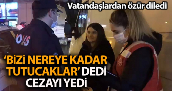 bizi nereye kadar tutacaklar” diyen genç kıza 3 bin lira ceza