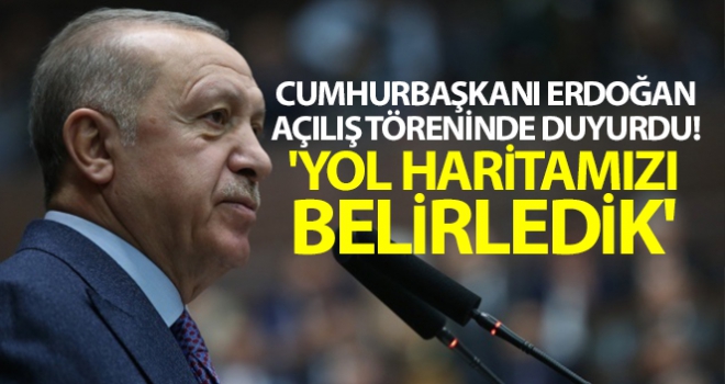 Cumhurbaşkanı Erdoğan: 'Yol haritamızı belirledik'