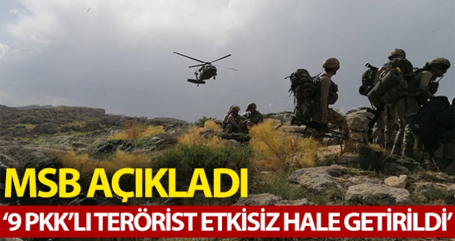 9 PKK'lı terörist etkisiz hale getirildi