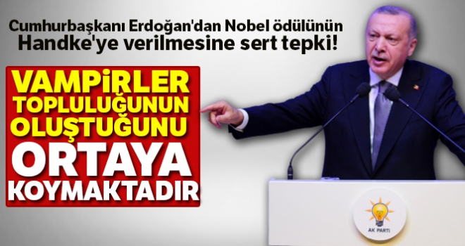 Cumhurbaşkanı Erdoğan'dan Nobel ödülünün Handke'ye verilmesine sert tepki!