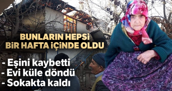 Bir haftada eşini kanserden kaybetti, evi yandı, 78 yaşında yarı felç sokakta kaldı