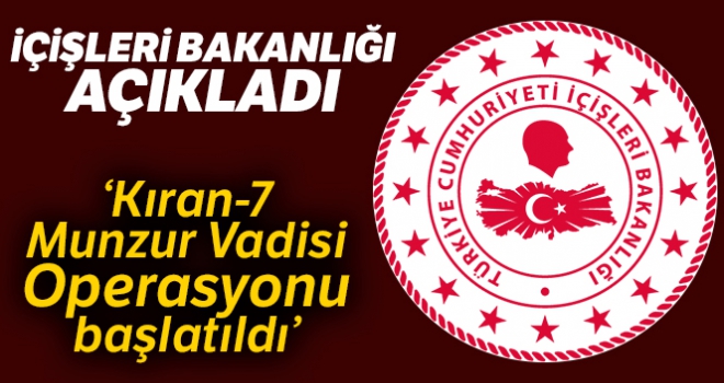 İçişleri Bakanlığı: 'Kıran-7 Munzur Vadisi Operasyonu başlatıldı'