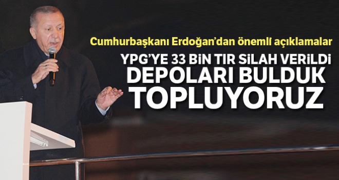 Cumhurbaşkanı Erdoğan: 'YPG'ye 33 bin tır silah verildi, depoları bulduk topluyoruz'