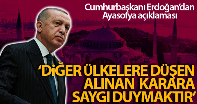 Cumhurbaşkanı Erdoğan'dan Ayasofya açıklaması