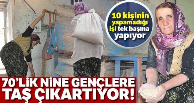 70'lik nine 10 kişinin yapamadığı işi tek başına yapıyor