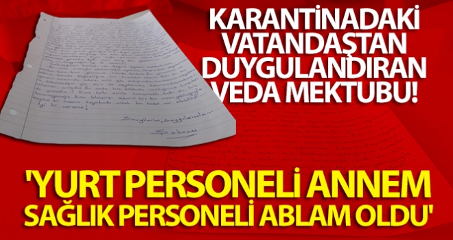 Karantinadaki vatandaştan duygulandıran veda mektubu: 'Yurt personeli annem, sağlık personeli ablam oldu'