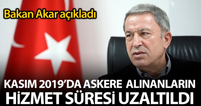 Kasım 2019 celp döneminde askere alınanların hizmet süresi 1 ay uzatıldı'