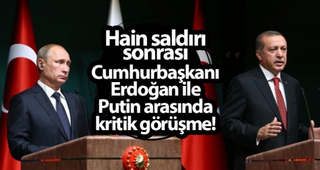 Hain saldırı sonrası Cumhurbaşkanı Erdoğan ile Putin telefonda rejimin saldırısını görüştü