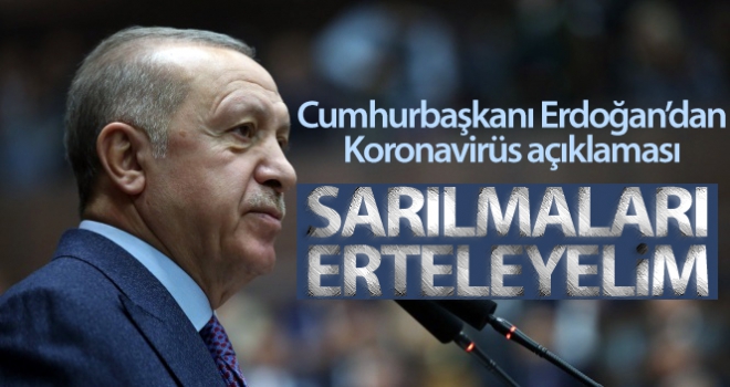 Cumhurbaşkanı Erdoğan'dan Koronavirüs ile ilgili açıklama!