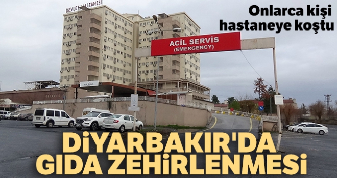 Diyarbakır'da gıda zehirlenmesi, onlarca kişi hastaneye koştu