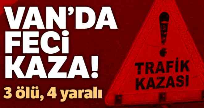 Van'da trafik kazası: 3 ölü, 4 yaralı