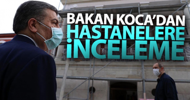 Bakan Koca'dan hastanelere inceleme