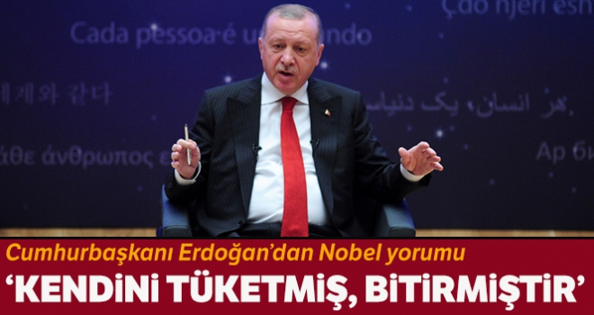 Cumhurbaşkanı Erdoğan: 'Nobel kendini tüketmiş, bitirmiştir'