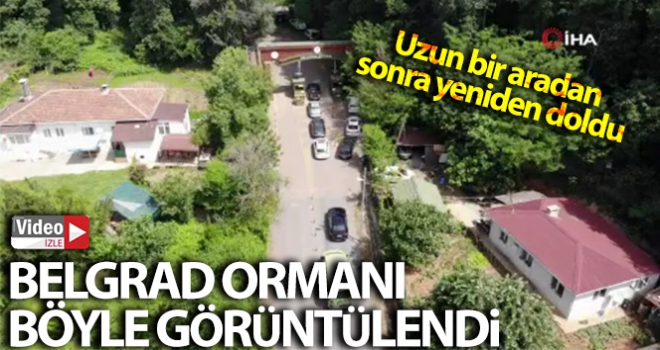 Belgrad Ormanı uzun bir aradan sonra yeniden doldu