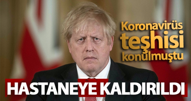 Koronavirüs taşıyan İngiltere Başbakanı Boris Johnson hastaneye kaldırıldı