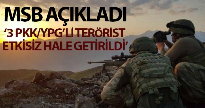 MSB: '3 PKK/YPG'li terörist etkisiz hale getirildi'