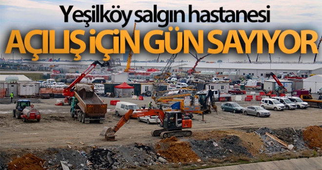 Yeşilköy salgın hastanesi açılış için gün sayıyor