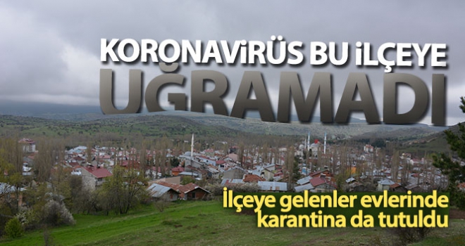 Korona virüs bu ilçeye uğramadı