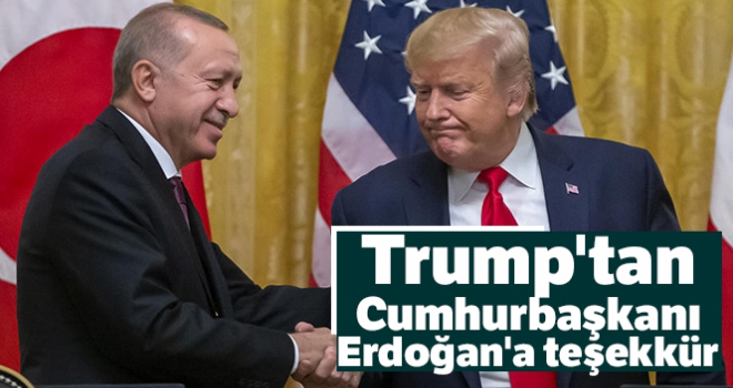 Trump'tan Cumhurbaşkanı Erdoğan'a teşekkür