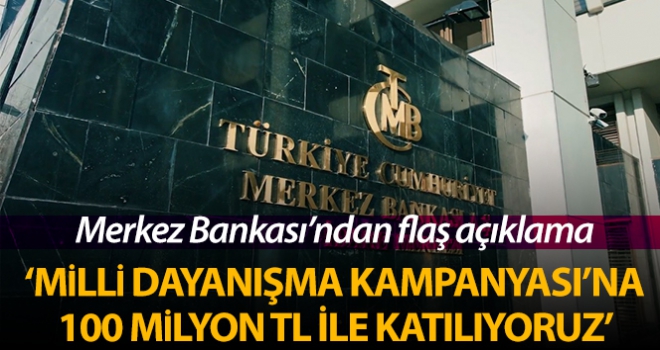 Milli Dayanışma Kampanyası'na 100 Milyon TL ile katılıyoruz