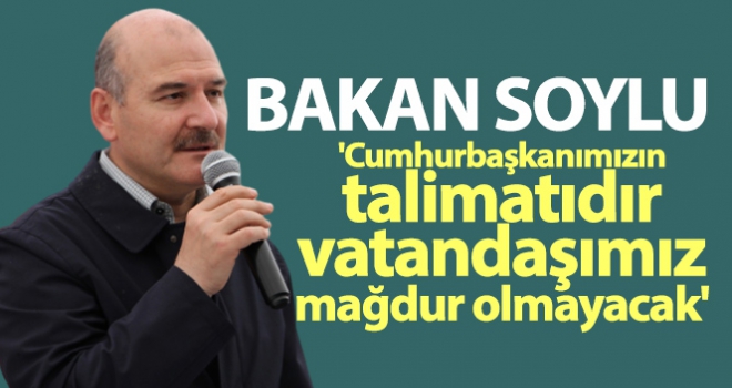 Cumhurbaşkanımızın talimatıdır,vatandaşımız mağdur olmayacak'