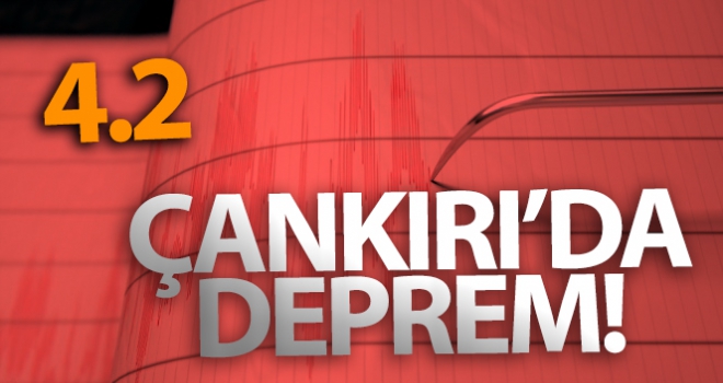 Çankırı'da 4.2 büyüklüğünde deprem