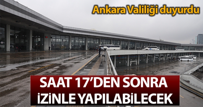 Ankara Valiliği: 'Şehirler arası otobüs seferleri saat 17.00'den itibaren Valiliğimizin izni ile yapılabilecektir'