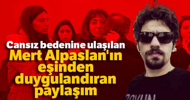 Mert Alpaslan'ın eşinden duygulandıran paylaşım